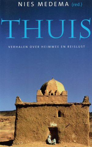 Thuis - Verhalen over heimwee en reislust -