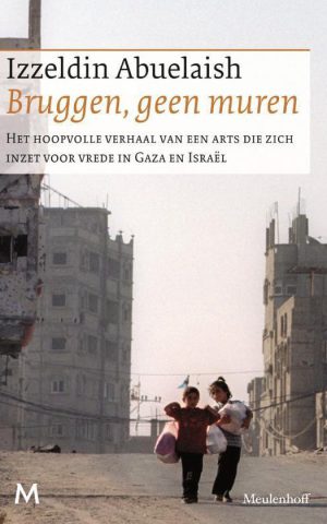 Bruggen, geen muren - Het hoopvolle verhaal van een arts die zich inzet voor vrede in de Gazastrook en Israël -
