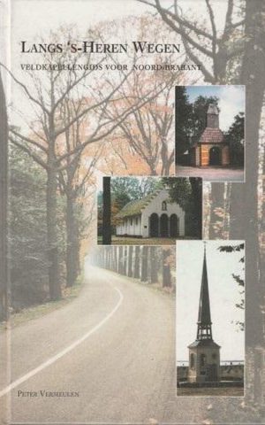 Langs 's-Heren Wegen - Veldkapellengids voor Noord-Brabant -