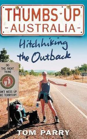 Thumbs Up - Australia - Hitchhiking the Outback -
