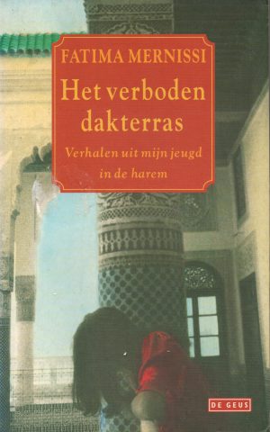 Het verboden dakterras - Verhalen uit mijn jeugd in de harem -