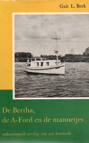 De Bertha, de A-Ford en de mannetjes - onbewimpeld verslag van een boottocht -