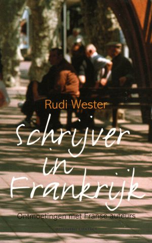 Schrijver in Frankrijk - Ontmoetingen met Franse auteurs -