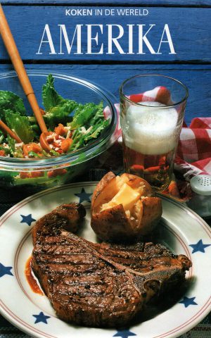 Amerika - koken in de wereld - Authentieke recepten uit de Verenigde Staten en wetenswaardigheden over land en bevolking -