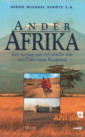 Ander Afrika - Een verslag van een unieke reis van Cairo naar Kaapstad -