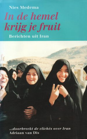 In de hemel krijg je fruit - Berichten uit Iran -