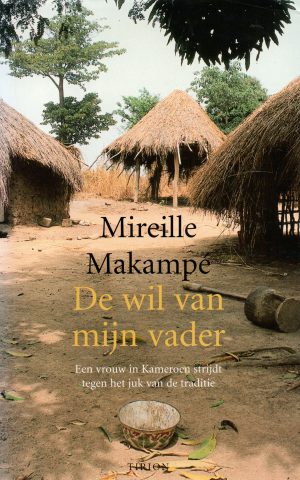De wil van mijn vader - Een vrouw in Kameroen strijdt tegen het juk van de traditie -