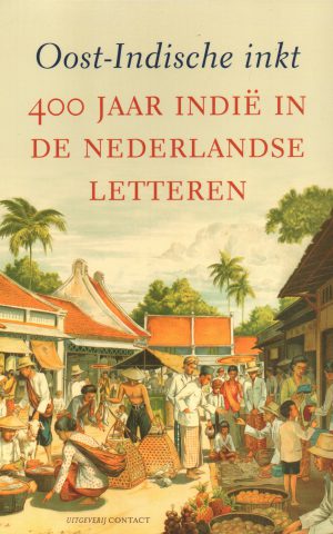 Oost-Indische inkt - 400 jaar Indië in de Nederlandse letteren -