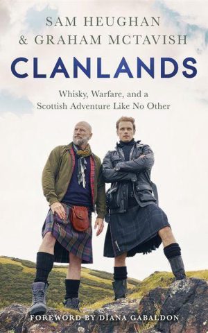 Clanlands - Whisky, Warfare, and a Scottish Adventure Like No Other -