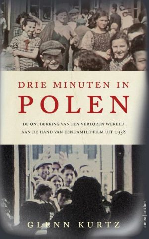 Drie minuten in Polen - De ontdekking van een verloren wereld aan de hand van een familiefilm uit 1938 -