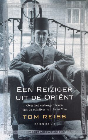 Een reiziger uit de Oriënt - Over het verborgen leven van de schrijver van Ali en Nino -