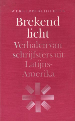 Brekend licht - Verhalen van schrijfsters uit Latijns-Amerika -