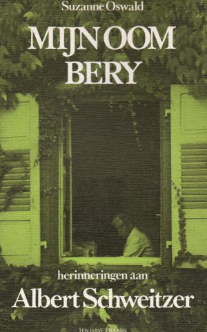 Mijn oom Bery - herinneringen aan Albert Schweitzer -