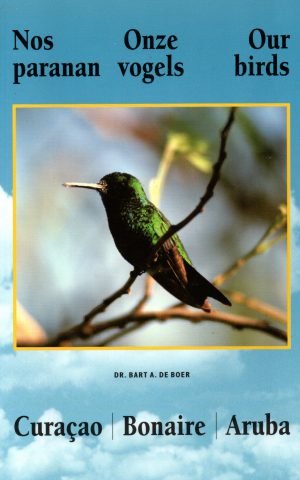 Nos paranan / Onze vogels / Our birds - Curacao / Bonaire / Aruba -