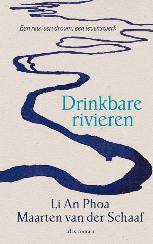 Drinkbare rivieren - Een reis, een droom, een levenswerk -
