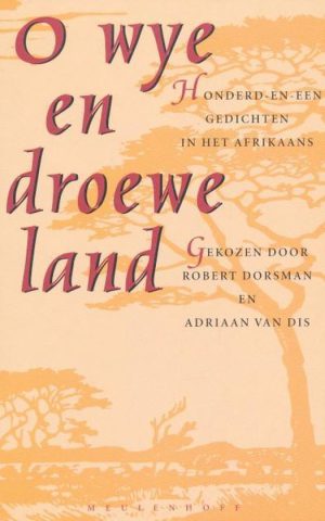 O wye en droewe land - Honderd-en-een gedichten in het Afrikaans -