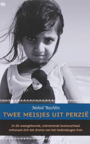 Twee meisjes uit Perzië - In dit waargebeurde, ontroerende levensverhaal ontvouwt zich het drama van het hedendaagse Iran -