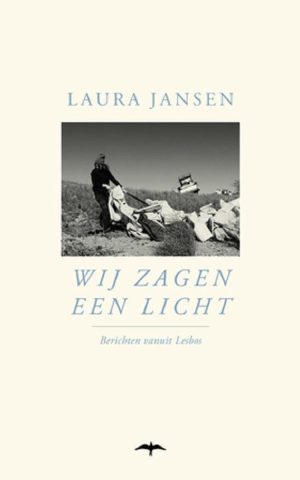 Wij zagen een licht - Berichten vanuit Lesbos -