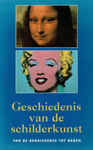 Geschiedenis van de schilderkunst - van de Renaissance tot heden -