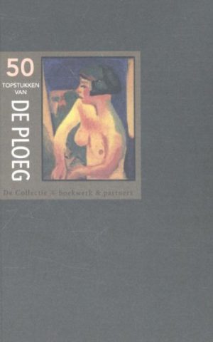 50 topstukken van De Ploeg - De figuratieven 1918-1940 -