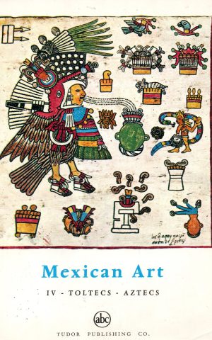 Mexican Art - IV Toltecs Aztecs -