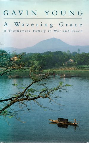 A Wavering Grace - A Vietnamese Family in War and Peace -
