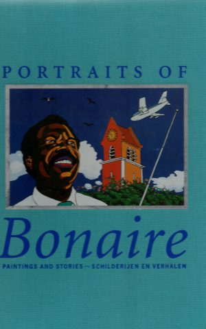 Portraits of Bonaire - Paintings and Stories - Schilderijen en verhalen -