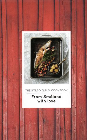 From Smaland with love - The Bölsö Girls' Cookbook -
