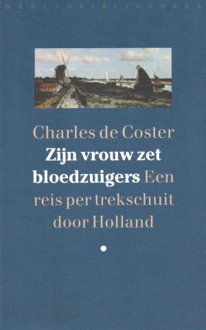 Zijn vrouw zet bloedzuigers - Een reis per trekschuit door Holland -