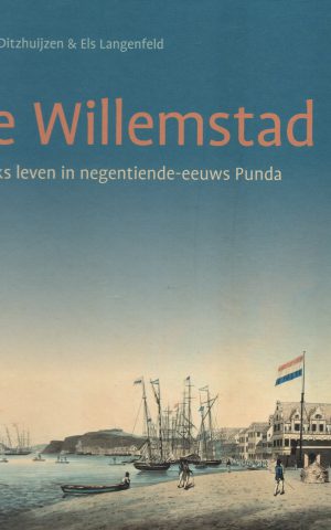 De Willemstad - Het dagelijks leven in negentiende-eeuws Punda -