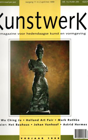 Kunstwerk - Voorjaar 1999 - Wu Ching Ju, Holland Art Fair, Mark Rothko, Dossier: Het Bauhaus, Johan Vanhoof, Astrid Hermes -