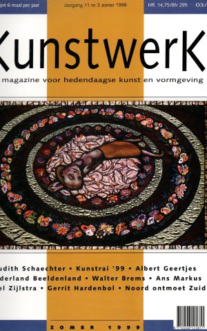 Kunstwerk - Zomer 1999 - Judith Schaechter, Kunstrai '99, Albert Geertjes, Nederland Beeldenland, Walter Brems, Ans Markus, Karel Zijlstra, Gerrit Hardenbol, Noord ontmoet Zuid -