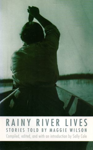 Rainy River Lives - Stories told by Maggie Wilson -