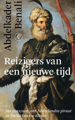 Reizigers van een nieuwe tijd - Jan Janszoon, een Nederlandse piraat in Marokkaanse dienst -