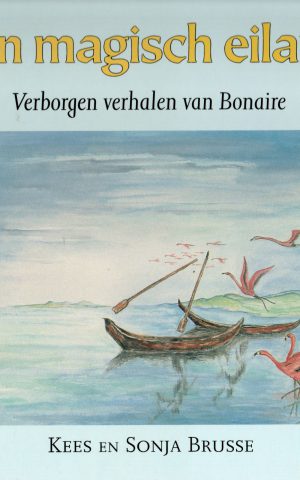 Een magisch eiland - Verborgen verhalen van Bonaire -