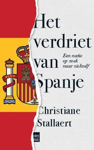 Het verdriet van Spanje - Een natie op zoek naar zichzelf -