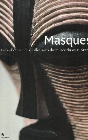 Masques - Chefs-d'oeuvre des collections du musée du quai Branly -