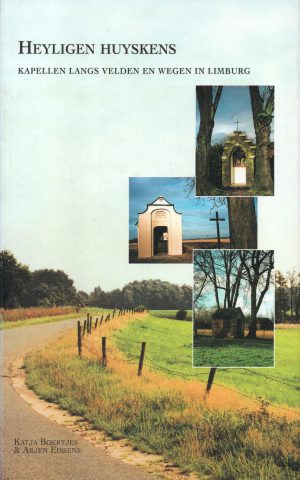 Heyligen Huyskens - Kapellen langs velden en wegen in Limburg -