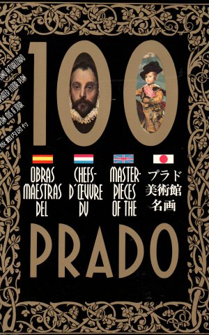 100 Obras Maestras del / Chefs-d'Oeuvre du / Masterpieces of the Prado
