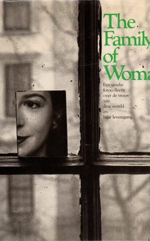 The Family of Woman - Een unieke fotocollectie over de vrouw van deze wereld en haar levensgang -