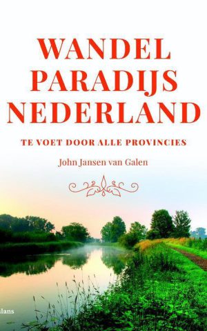 Wandelparadijs Nederland - Te voet door alle provincies -