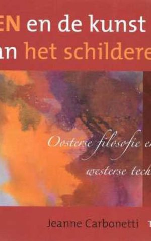 Zen en de kunst van het schilderen - Oosterse filosofie en westerse technieken -