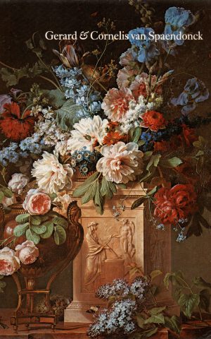 Gerard & Cornelis van Spaendonck - Twee Brabantse bloemenschilders in Parijs -
