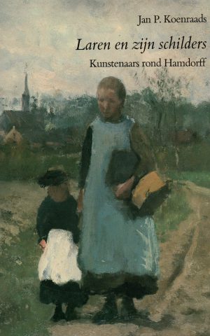 Laren en zijn schilders - Kunstenaars rond Hamdorff -