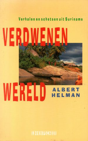 Verdwenen wereld - Verhalen en schetsen uit Suriname -