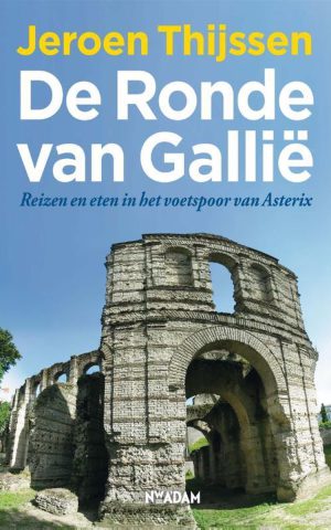 De Ronde van Gallië - Reizen en eten in het voetspoor van Asterix -