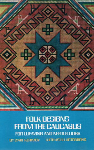 Folk Designs from the Caucasus - for weaving and needlework -