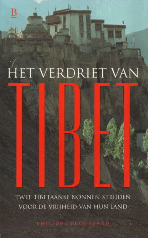 Het verdriet van Tibet - Twee Tibetaanse nonnen strijden voor de vrijheid van hun land -