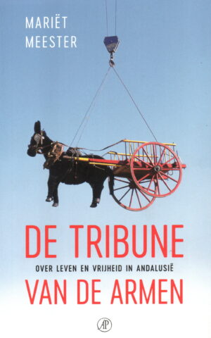 De tribune van de armen - Over leven en vrijheid in Andalusië -