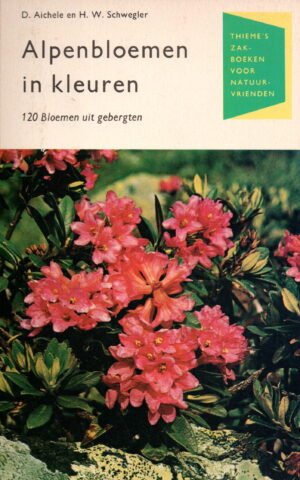 Alpenbloemen in kleuren - 120 Bloemen uit gebergten -